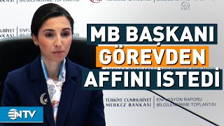 Merkez Bankası Başkanı Hafize Gaye Erkan Görevden Affını İstedi  NTV [upl. by Bollen]