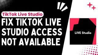 Troubleshooting TikTok Live Studio Access Issues How to Fix Not Available Error  2024 [upl. by Giulia808]