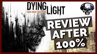 Dying Light  Review After 100 [upl. by Schellens756]