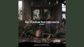 Top 10 staTues tHat criEd bloOd Acoustic [upl. by Yleme530]