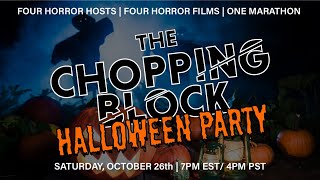 The Chopping Block Halloween Party Marathon  HORROR HOSTS  4 HORROR MOVIES [upl. by Rockel84]