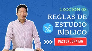 LECCIÓN 03  Reglas de Estudio Bíblico  Pastor Jonatán [upl. by Dafna380]