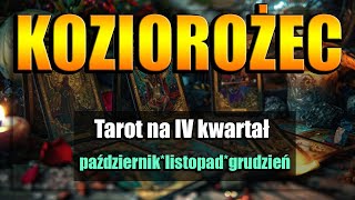 🔮KOZIOROŻEC TAROT IV KWARTAŁ 2024🔮 [upl. by Landmeier]