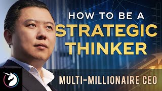 MultiMillionaire CEO Reveals How To Be A Strategic Thinker [upl. by Trebliw]