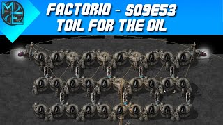 Factorio  S09E53  Toil For The Oil [upl. by Nera626]