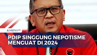 Nepotisme Menguat Kembali Sekjen PDIP Hasto Sebut Demokrasi Indonesia Sedang Diuji [upl. by Kcolttam627]