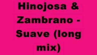 Hinojosa amp Zambrano Suave long mix [upl. by Suiratnauq]