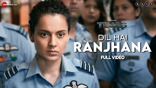 Dil Hai Ranjhana  Full Video  Tejas  Kangana Ranaut  Rashmeet Kaur  Shashwat Sachdev  Kumaar [upl. by Nnylodnewg]