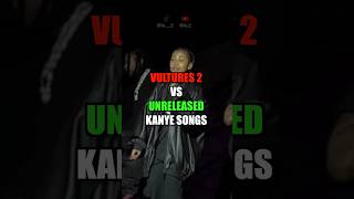 VULTURES 2 VS UNRELEASED KANYE SONGS [upl. by Emogene]