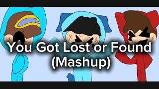 You Got Lost or Found Mashup [upl. by Codie343]