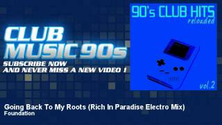 Foundation  Going Back To My Roots  Rich In Paradise Electro Mix  ClubMusic90s [upl. by Atilol]