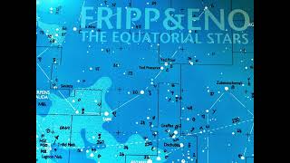 Fripp amp Eno  The Equatorial Stars 5 Hour TimeStretched Version Full Album [upl. by Slocum]