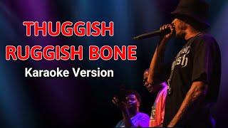 Thuggish Ruggish Bone  Karaoke Version [upl. by Jacquette148]