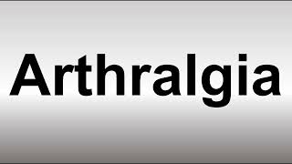 How to Pronounce Arthralgia [upl. by Leibman]