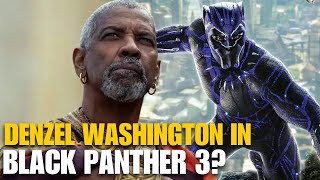 Denzel Washington Joins BLACK PANTHER 3 and Its a GAME CHANGER [upl. by Segroeg665]