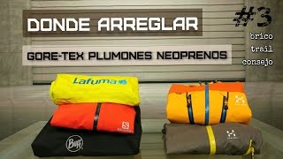 BRICOTRAIL CONSEJOS 3 Dónde arreglar GoreTex plumones y neoprenos [upl. by Eerac]