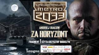 Andriej Diakow  Uniwersum Metro 2033 ZA HORYZONT fragment 1 [upl. by Yatnoed]