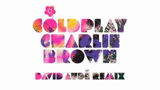 Coldplay  Charlie Brown David Audé Remix Official Audio [upl. by Suravat]