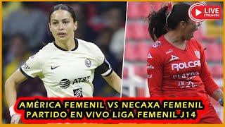 AMÉRICA FEMENIL VS NECAXA FEMENIL PARTIDO EN VIVO HOY  LIGA MX FEMNIL EN VIVO JORNADA 14 [upl. by Hedvig]