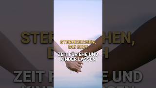 STERNZEICHEN DIE SICH ZEIT FÜR EHE UND KINDER LASSEN sternzeichen [upl. by Iblok]