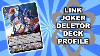 Link Joker Deletor  Cardfight Vanguard Standard Deck Profile [upl. by Gildas]