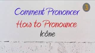 How to Pronounce – Comment Prononcer  Icône Icon [upl. by Desberg]