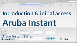 Aruba Instant Series  Introduction amp Initial Access [upl. by Krigsman]