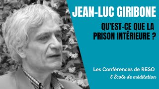 JeanLuc Giribone  Questce que la prison intérieure  Part 1 [upl. by Hudnut]