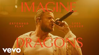 Imagine Dragons  Eyes Closed Live  Vevo Extended Play [upl. by Gall]