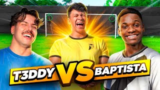 T3DDY ou BAPTISTA QUEM É MENOS PIOR NO FUTEBOL ⚽️😂 [upl. by Tiphany]