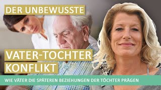 Der unbewusste VaterTochter Konflikt Wie Väter die späteren Beziehungen der Töchter prägen [upl. by Alletse]