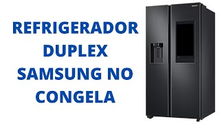 REFRIGERADORA SAMSUNG DUPLEX INVERTER NO CONGELA NO ENFRIA MI REFRIGERADOR SAMSUNG NO CONGELA [upl. by Llevart344]