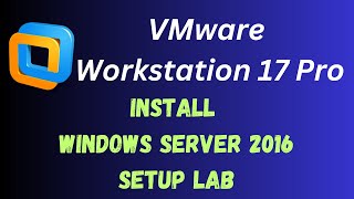 How to install Windows Server 2016 on VMware Workstation 17 Pro All Steps Create Virtual Lab [upl. by Bunce]