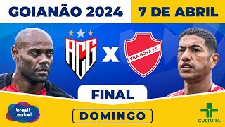 FINAL DO GOIANÃO 2024 ATLÉTICO CLUBE GOIANIENSE X VILA NOVA  GOIANÃO 2024 É NA TV BRASIL CENTRAL [upl. by Htims]