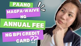 HOW TO WAIVE ANNUAL FEE WITH BPI CREDIT CARD [upl. by Tengdin216]