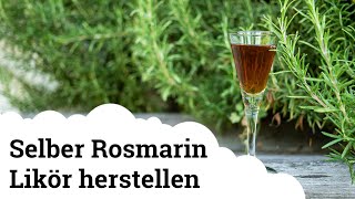 Rosmarinlikör  Eine besonders gute Köstlichkeit zum Selbermachen 😋🥂 [upl. by Us122]