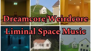 DreamcoreWeirdcore Liminal Space Music FULL SONGS [upl. by Boiney]