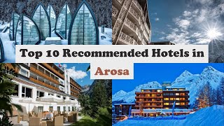 Top 10 Recommended Hotels In Arosa  Luxury Hotels In Arosa [upl. by Ellennod836]