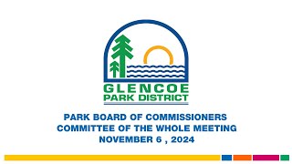 Glencoe Park District Committee of the Whole Meeting November 6 2024 [upl. by Dnumde]