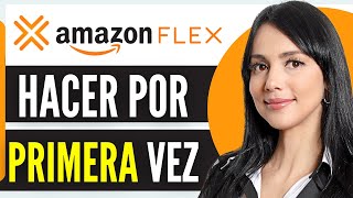 Como Hacer Amazon Flex Por Primera Vez 2024 [upl. by Haskell]