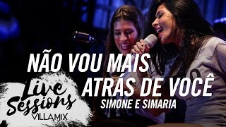 Não vou mais atrás de você  Simone e Simaria  Live Sessions  Villa Mix Festival Fortaleza [upl. by Brunhilde]