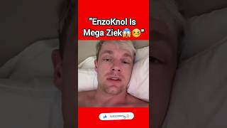 EnzoKnol Is Mega Ziek😱🤒 [upl. by Shorter]