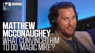 Matthew McConaughey on Making “Magic Mike” and “Dallas Buyers Club” 2017 [upl. by Ibloc400]