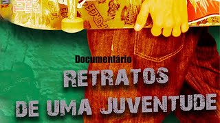 DOCUMENTÀRIO RETRATOS DE UMA JUVENTUDE [upl. by Trometer129]