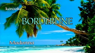 BORDERLINE  MADONNA KARAOKE [upl. by Amsirhc]