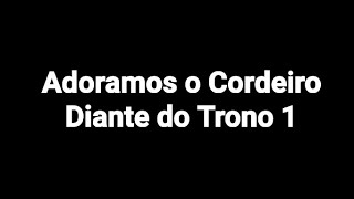 Adoramos o Cordeiro  Diante do Trono 1 1998 [upl. by Zora882]