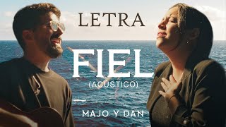 FIEL Acústico ✨🌊  Majo y Dan LETRA [upl. by Tome]