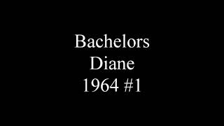 Bachelors  Diane 1964 1 [upl. by Raffarty27]