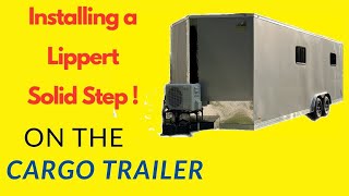 Installing the Lippert Solid Step on a Cargo Trailer Conversion [upl. by Ari455]