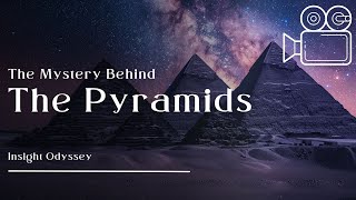 The Mysteries of the Pyramids Unveiled [upl. by Berti]